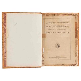 Obregón, Álvaro. La Cuestión Internacional Mexicano - Americana Durante el Gobierno. México, 1924.