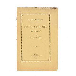 Núñez Ortega, A. Apuntes Históricos sobre el Cultivo de la Seda en México. Bruselas: Gustavo Mayolez, Editor,1883.