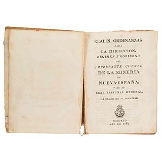 Gálvez, Josef de. Reales Ordenanzas para la Dirección, Régimen y Gobierno del Importante Cuerpo de Minería de Nueva España. Madrid,1783