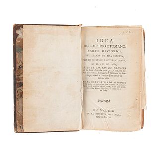 Solano Ortiz de Rozas, Josef. Idea del Imperio Otomano. Parte Histórica del Diario de Navegación... Madrid, 1793. 4 láminas plegadas.