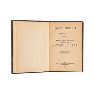 Paz, Ireneo. Leyendas Históricas. Segunda Serie Leyenda Primera. Antonio Rojas. México, 1895. 6 lams. 2a. edición