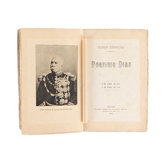 Glorias Mexicanas. Porfirio Díaz. 2 de Abril de 1867. 2 de Abril de 1914. México: Eusebio Gómez de la Puente, 1914. Un retrato.