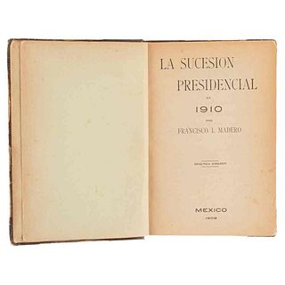 Madero, Francisco I. La Sucesión Presidencial en 1910. México, 1909. Segunda edición, corregida y aumentada.