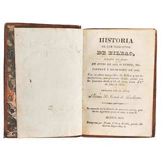 Historia de los Tres Sitios de Bilbao durante los Meses de Junio de 1835, Octubre, Noviembre y Diciembre de 1836. México, 1837. 1 plano