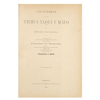 Troncoso, Francisco P. Las Guerras con las Tribus Yaqui y Mayo del Estado de Sonora.México: Tipografía Edo. Mayor, 1905. Croquis pleg.
