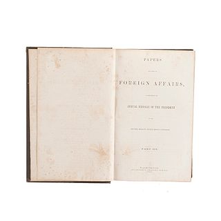 Papers Relating to Foreign Affairs, Accompanying the Annual Message of the President to the Second Session of the Thirty... 1867. 1a ed