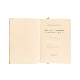 Benítez, José R. Guía Histórica y Descriptiva de la Carretera México - Acapulco. México: Editorial "Cvltvra", 1928. Con mapa plegado.