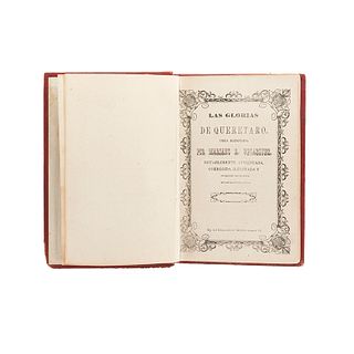 Zelaa e Hidalgo, José María-Velázquez, Mariano R. Las Glorias de Querétaro. México, 1859-1860. 1a edición. Tomos I-II en 1 vol.