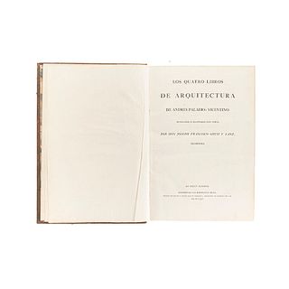 Paladio, Andrés. Los Quatro Libros de Arquitectura. Madrid: En la Imprenta Real 1797. Retato del autor y 94 grabados.