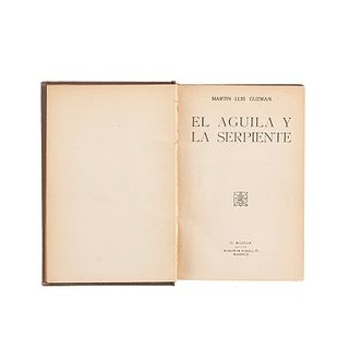 Guzmán, Martín Luis. El Águila y la Serpiente. Madrid: M. Aguilar, 1928. Primera edición.