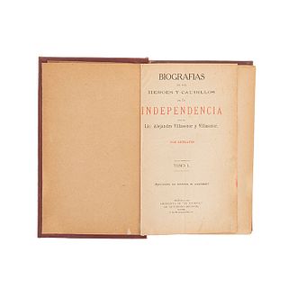 Villaseñor y Villaseñor, A. Biografías de los Héroes y Caudillos de la Independencia. México, 1910. Dos tomos en un Vol. Ilustrados.