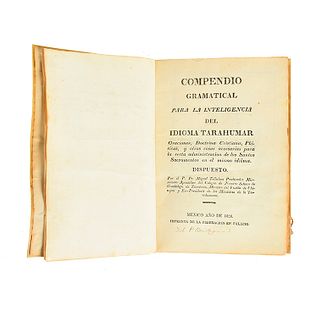 Tellechea, Miguel. Compendio Gramatical para la Inteligencia del Idioma Tarahumar... México, 1826. Dedicado y firmado por el autor.