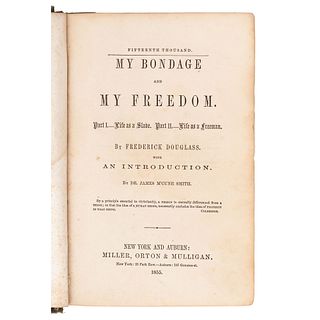 DOUGLASS, Frederick (ca 1818-1895). My Bondage and My Freedom. Part I. - Life as a Slave. Part II. - Life as a Freeman. New York and Auburn: Miller, O