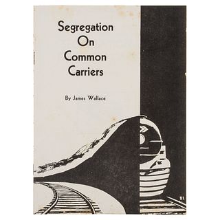 [CIVIL RIGHTS - SEGREGATION]. WALLACE, James. Segregation on Common Carriers. Chapel Hill: Fellowship of Southern Churchman, 1947.   