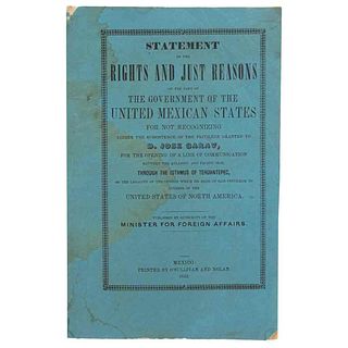 Ramírez, José F. Statement of the Rights and Just Reasons: on the Part of the Government... México, 1852. Primera edición.