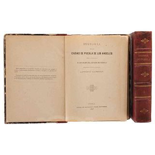 Carrión, Antonio. Historia de la Ciudad de Puebla de los Ángeles. Puebla: Viuda de Dávalos e Hijos, Editores, 1897. Tomos I-II. Pzas: 2