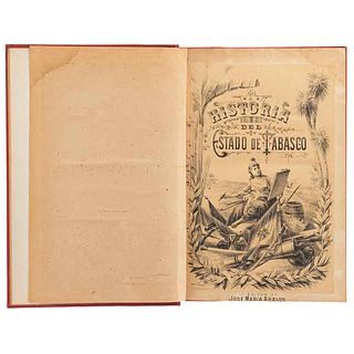 Gil y Sáenz, Manuel. Historia de Tabasco. San Juan Bautista: José María Ábalos Editor, 1892. 2a. edición. 33 láminas.