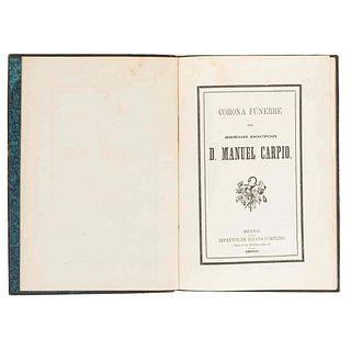 Corona Fúnebre. Del señor D. Manuel Carpio. México: Imprenta de Ignacio Cumplido, 1860. Una lámina, retrato de M. Carpio.