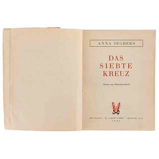 Seghers, Anna. Das Siebte Kreuz. Roman aus Hitlerdeutshland. México: Editorial "El Libro Libre", 1942.