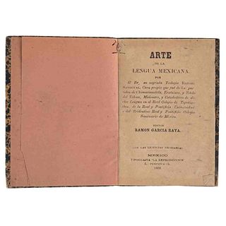 Sandoval, Rafael - García Raya, Ramón. Arte de la Lengua Mexicana. México: Tipografía “La Reproducción”, 1888.