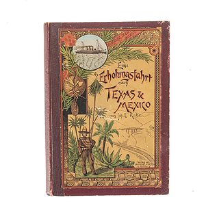 Rabe, Joh. E. Eine Erholungsfahrt nach Texas und Mexico. Tagebuchblätter. Hamburg - Leipzig: Leopold Voss, 1893.