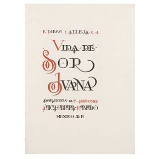 Calleja, Diego. Vida de Sor Juana. México: Talleres de la Imprenta Minerva, 1936. 79 p.  Edición limitada de 10 ejemplares en papel...