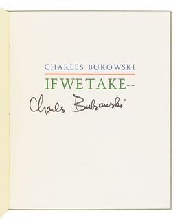 BUKOWSKI, Charles (1920-1994). If We Take--. Los Angeles: Black Sparrow Press, 1970.