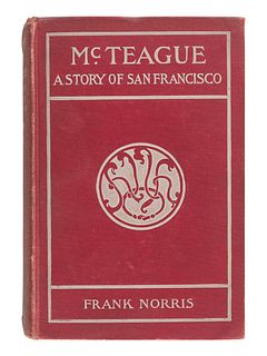 NORRIS, Frank (1870-1902). McTeague: A Story of San Francisco. New York: Doubleday & McClure Co., 1899. 