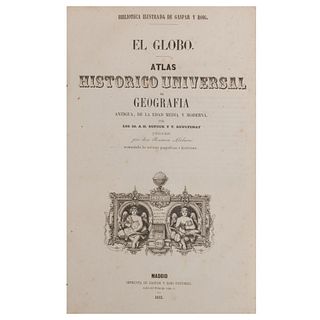 El Globo. Atlas Historico Universal de Geografia, Antigua, de la Edad Media y Moderna. Dufour, A.H. / Duvotenay, T. Madrid: 1852.