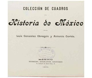 González Obregón, Luis - Cortés, Antonio. Colección de Cuadros de Historia de México. México:Herrero,Hermanos,Editores,1904. 20 láminas
