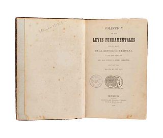 Colección de las Leyes Fundamentales que han Regido en la República Mexicana... México, 1856. Primera edición.