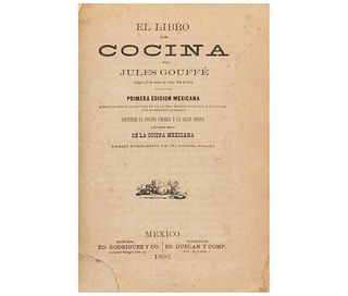 Gouffé, Jules. El Libro de Cocina. Contiene la Gran Cocina Casera y la Gran Cocina. México, 1893. Ilustrado. 1a edición mexicana.