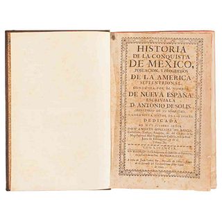 Solís, Antonio de. Historia de la Conquista de México, Población, y Progressos de la América Septentrional... Madrid, 1731.