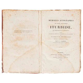 Iturbide, Agustín. Mémoires Autographes de Don Augustin Iturbide, Ex-Empereur du Mexique...  Paris, 1824. Primera edición francesa.