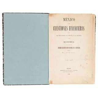 Payno, Manuel. México y sus Cuestiones Financieras con la Inglaterra, la España y la Francia. México, 1862. Con Apéndice. 1a edición.