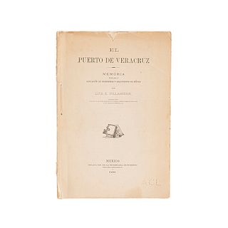 Villaseñor, Luis E. El Puerto de Veracruz. México: Oficina Tip. de la Secretaría de Fomento, 1890. 1 lámina pelgada.