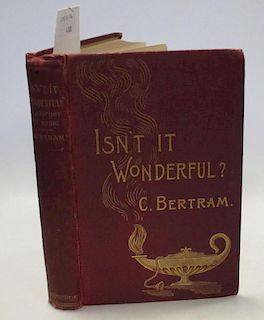 BERTRAM (Charles) Isn't it Wonderful ? A History of Magic and Mystery, London 1896, 8vo, inscribed b