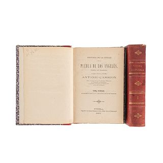 Carrión, Antonio. Historia de la Ciudad de Puebla de los Ángeles. Puebla: Viuda de Dávalos e Hijos, Editores, 1896. Tomos I-II. Pzas: 2