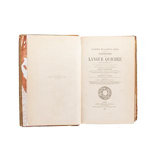 Brasseur de Bourbourg, Charles Étienne. Gramática de la Lengua Quiche-Grammaire de la Langue Quichée. Paris, 1862. Incluye Rabinal-Achi