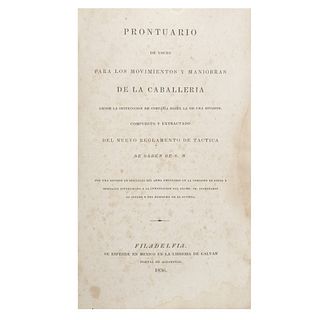 Prontuario de Voces para los Movimientos y Maniobras de la Caballería. Desde la Instrucción hasta la de una División. Filadelfia, 1836.