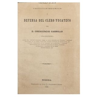 Carrillo, Crescencio. Observación Crítico - Histórica o Defensa del Clero Yucateco. Mérida: Imprenta de José D. Espinosa, 1866.