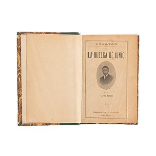 Rico, Juan. Yucatán: La Huelga de Junio. Mérida de Yucatán, 1922. Tomos I - II en un volumen. Profusamente ilustrado.