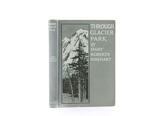 Through Glacier Park by M.R. Rinehart 1st Ed 1916