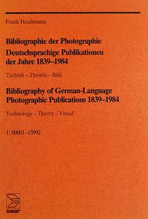 Heidtmann, Frank Bibliographie der Photographie. Technik - Theorie - Bild. Deutschsprachige Publikationen der Jahre 1839-1984. 2 Bde. München u.a., Sa