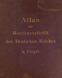 Flegel, K Atlas zur Montanstatistik des Deutschen Reiches. Hrsg. von der Königlich Preußischen Geologischen Landesanstalt. Leitung: F. Beyschlag. Mit 
