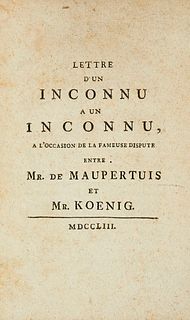 Anonym Lettre d'un Inconnu à un Inconnu à l'occasion de la fameuse dispute entre Mr. Maupertius et Mr. Koenig, o.O., o.D., 1753. 44 S. Broschur d. Zt.