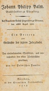   Johann Philipp Palm, Buchhändler zu Nürnberg. Auf Napoleons Befehl hingerichtet zu Braunau, den 26sten August 1806. Ein Beitrag zur Geschichte des l