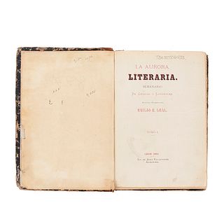 Leal, Emilio R. La Aurora Literaria, Semanario de Ciencia y Literatura. León: Tip. de Jesús Villalpando, 1882. Tomo I. Núms. 1 - 34.