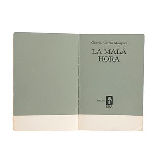 García Márquez, Gabriel. La Mala Hora. México: ERA, 1966. 8o. marquilla, 198 p. 1a. edición. Ed. de 2,000 ejemplares. Ejemplar No. 067.