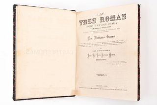 Gaume, Jean-Joseph. Las Tres Romas: Diario de un Viaje a Italia. México, 1883, 84. Tomos I-IV en 2 volúmenes. 2 planos plegados. Pzs: 2
